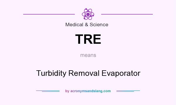 What does TRE mean? It stands for Turbidity Removal Evaporator