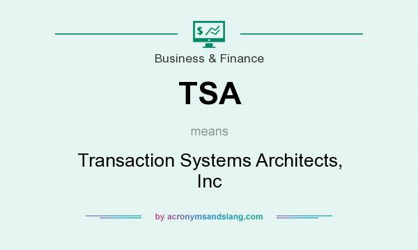 What does TSA mean? It stands for Transaction Systems Architects, Inc