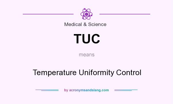 What does TUC mean? It stands for Temperature Uniformity Control