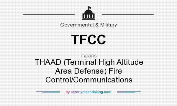 What does TFCC mean? It stands for THAAD (Terminal High Altitude Area Defense) Fire Control/Communications