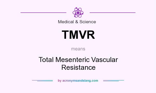 What does TMVR mean? It stands for Total Mesenteric Vascular Resistance