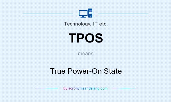 What does TPOS mean? It stands for True Power-On State