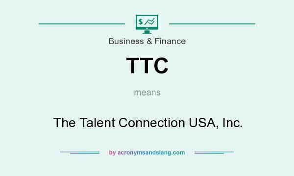 What does TTC mean? It stands for The Talent Connection USA, Inc.