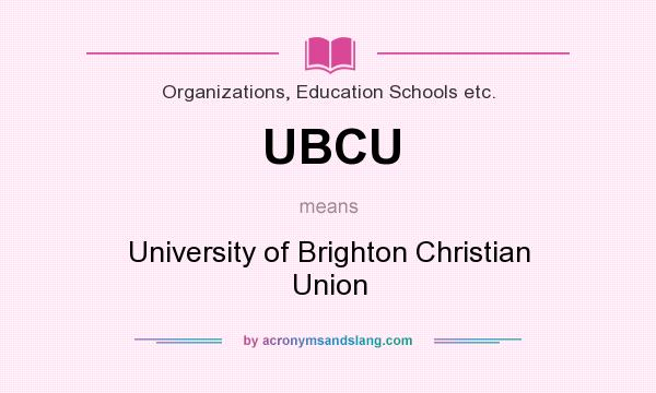 What does UBCU mean? It stands for University of Brighton Christian Union