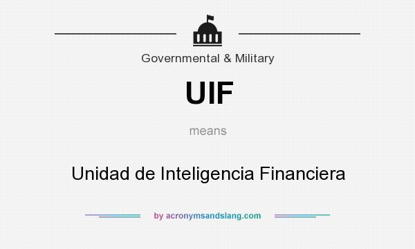 What does UIF mean? It stands for Unidad de Inteligencia Financiera