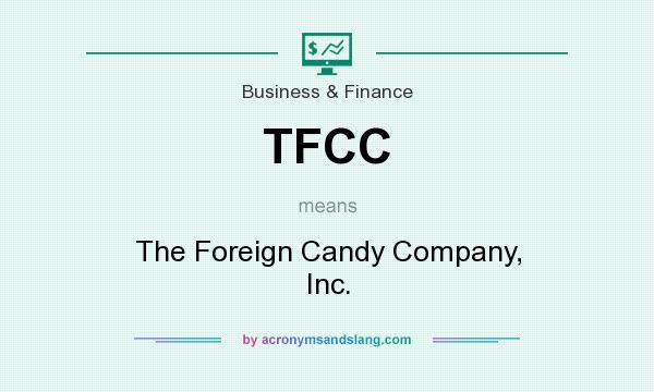 What does TFCC mean? It stands for The Foreign Candy Company, Inc.