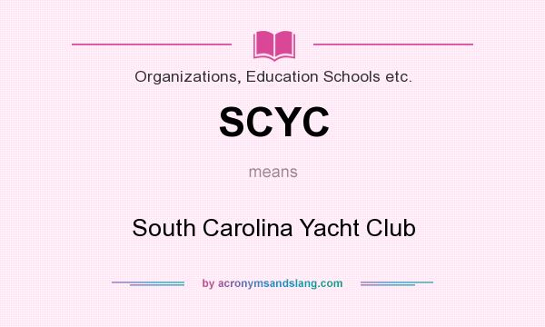 What does SCYC mean? It stands for South Carolina Yacht Club