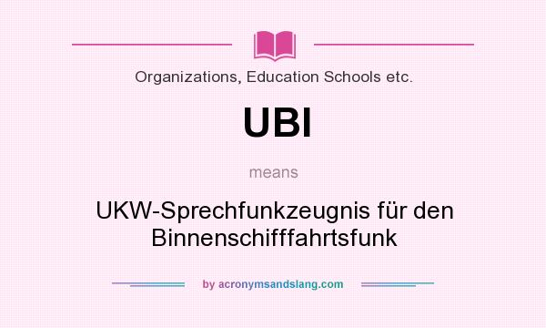 What does UBI mean? It stands for UKW-Sprechfunkzeugnis für den Binnenschifffahrtsfunk