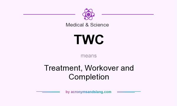 What does TWC mean? It stands for Treatment, Workover and Completion