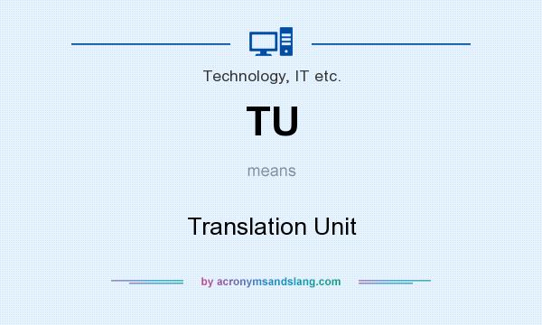 What does TU mean? It stands for Translation Unit