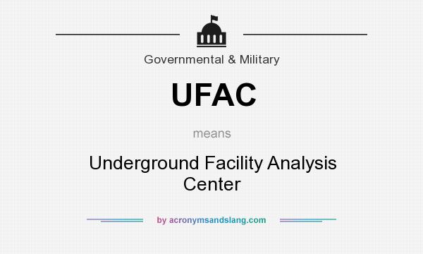 What does UFAC mean? It stands for Underground Facility Analysis Center