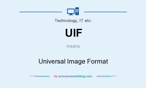 What does UIF mean? It stands for Universal Image Format