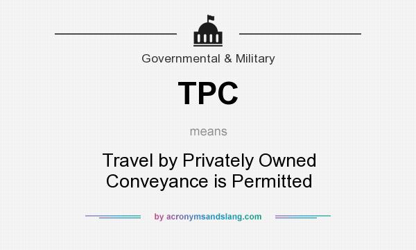 What does TPC mean? It stands for Travel by Privately Owned Conveyance is Permitted