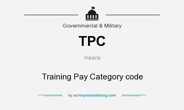 What does TPC mean? It stands for Training Pay Category code