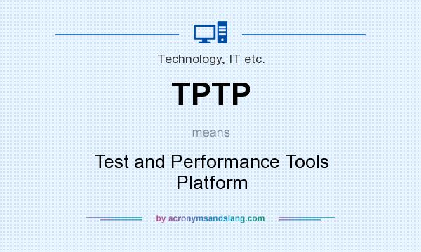 What does TPTP mean? It stands for Test and Performance Tools Platform
