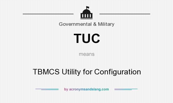 What does TUC mean? It stands for TBMCS Utility for Configuration