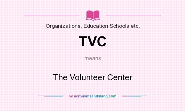 What does TVC mean? It stands for The Volunteer Center