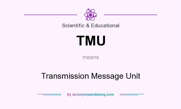 What does TMU mean? It stands for Transmission Message Unit