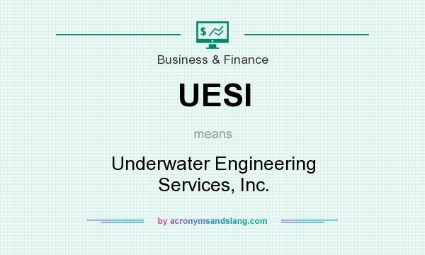 What does UESI mean? It stands for Underwater Engineering Services, Inc.