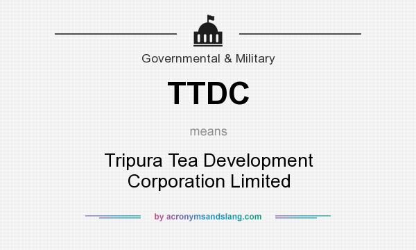 What does TTDC mean? It stands for Tripura Tea Development Corporation Limited