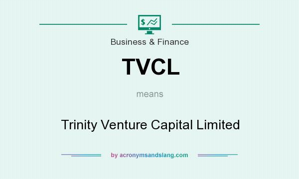 What does TVCL mean? It stands for Trinity Venture Capital Limited