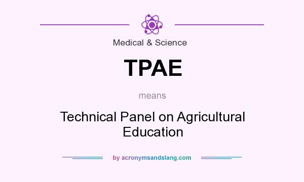 What does TPAE mean? It stands for Technical Panel on Agricultural Education