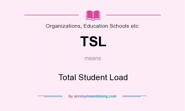 What does TSL mean? It stands for Total Student Load