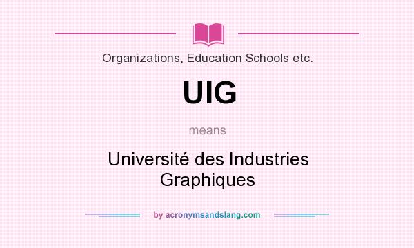 What does UIG mean? It stands for Université des Industries Graphiques
