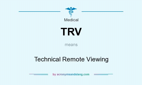 What does TRV mean? It stands for Technical Remote Viewing