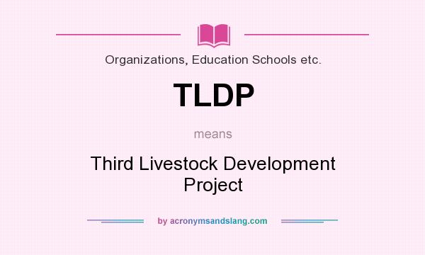 What does TLDP mean? It stands for Third Livestock Development Project