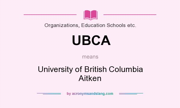 What does UBCA mean? It stands for University of British Columbia Aitken