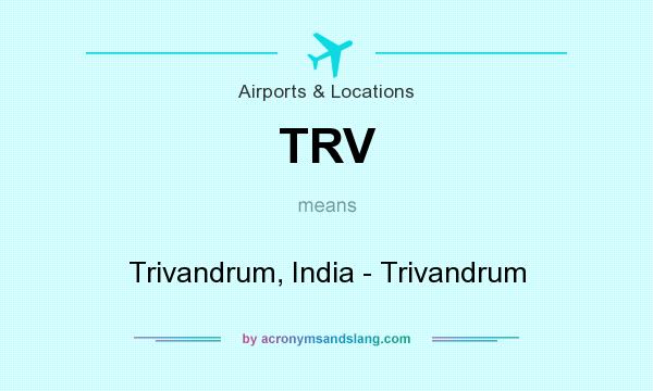 What does TRV mean? It stands for Trivandrum, India - Trivandrum
