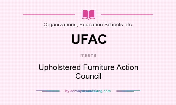 What does UFAC mean? It stands for Upholstered Furniture Action Council