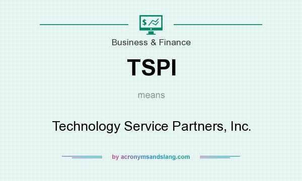 What does TSPI mean? It stands for Technology Service Partners, Inc.