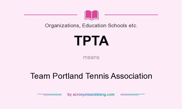 What does TPTA mean? It stands for Team Portland Tennis Association