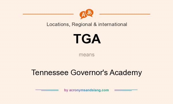 What does TGA mean? It stands for Tennessee Governor`s Academy