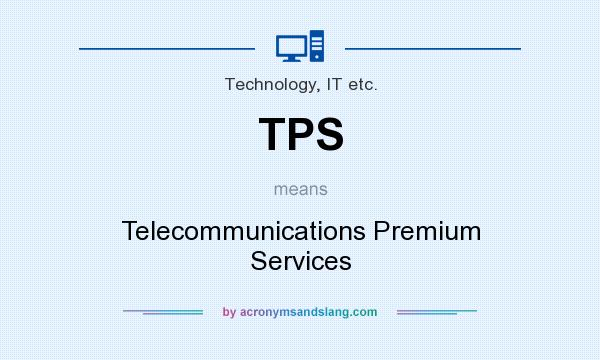 What does TPS mean? It stands for Telecommunications Premium Services