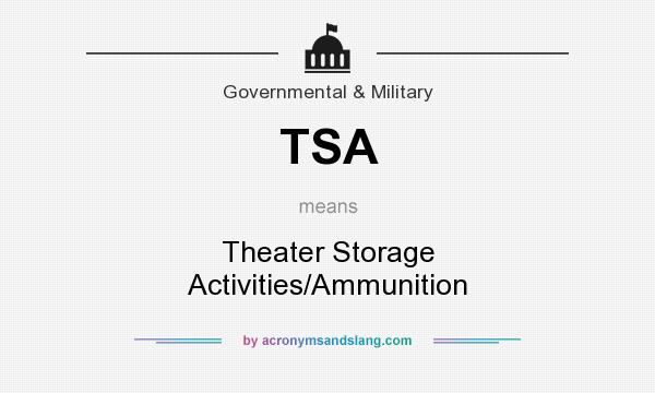 What does TSA mean? It stands for Theater Storage Activities/Ammunition