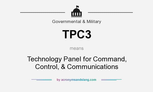 What does TPC3 mean? It stands for Technology Panel for Command, Control, & Communications