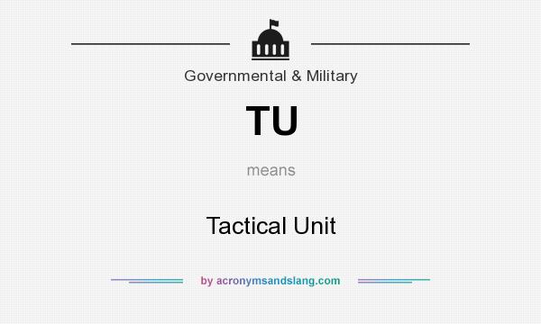What does TU mean? It stands for Tactical Unit