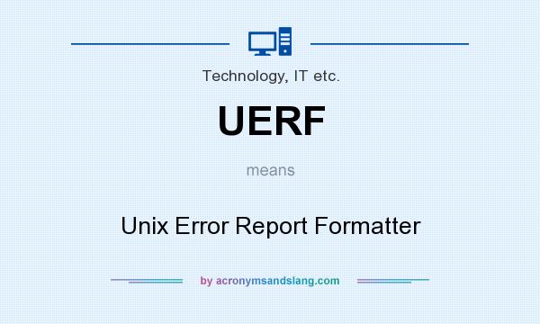 What does UERF mean? It stands for Unix Error Report Formatter