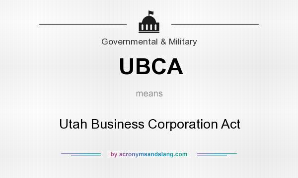 What does UBCA mean? It stands for Utah Business Corporation Act