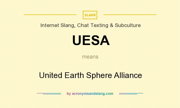 What does UESA mean? It stands for United Earth Sphere Alliance