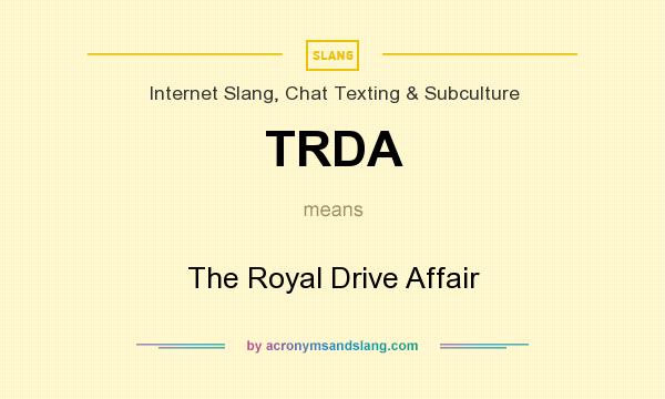 What does TRDA mean? It stands for The Royal Drive Affair