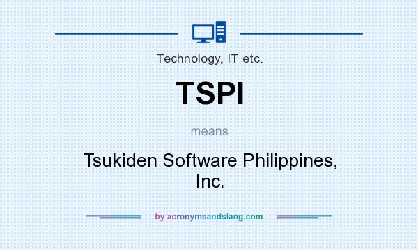 What does TSPI mean? It stands for Tsukiden Software Philippines, Inc.