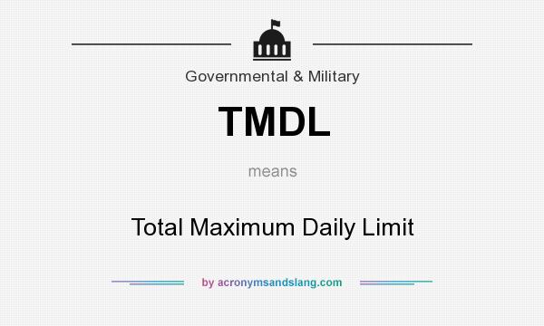 What does TMDL mean? It stands for Total Maximum Daily Limit