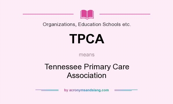 What does TPCA mean? It stands for Tennessee Primary Care Association