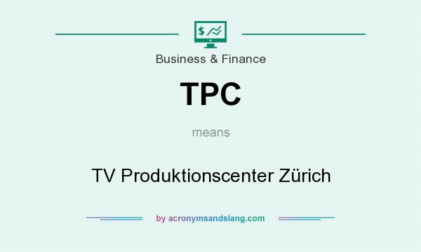What does TPC mean? It stands for TV Produktionscenter Zürich