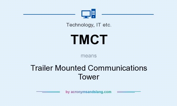What does TMCT mean? It stands for Trailer Mounted Communications Tower