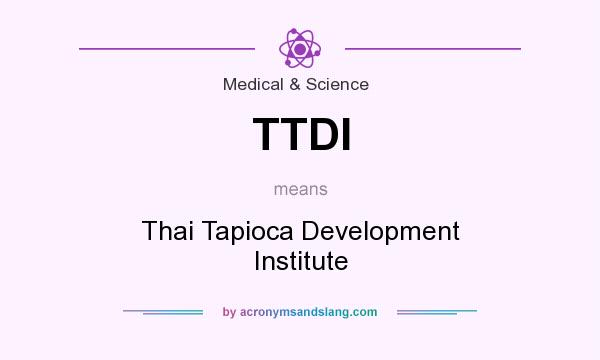 What does TTDI mean? It stands for Thai Tapioca Development Institute